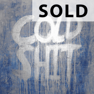 Cold Shit (2011) (100x100cm)